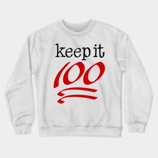 keep it 100 Crewneck Sweatshirt